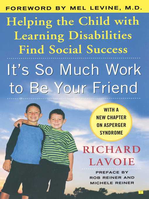 Title details for It's So Much Work to Be Your Friend by Richard Lavoie - Available